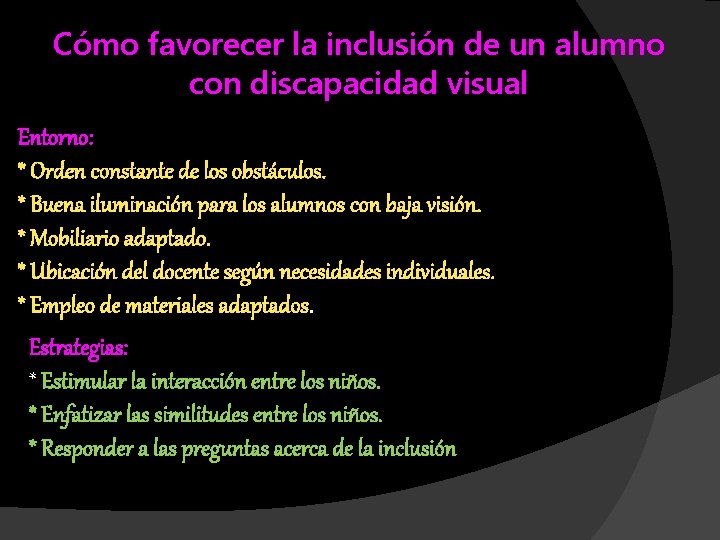 Cómo favorecer la inclusión de un alumno con discapacidad visual Entorno: * Orden constante