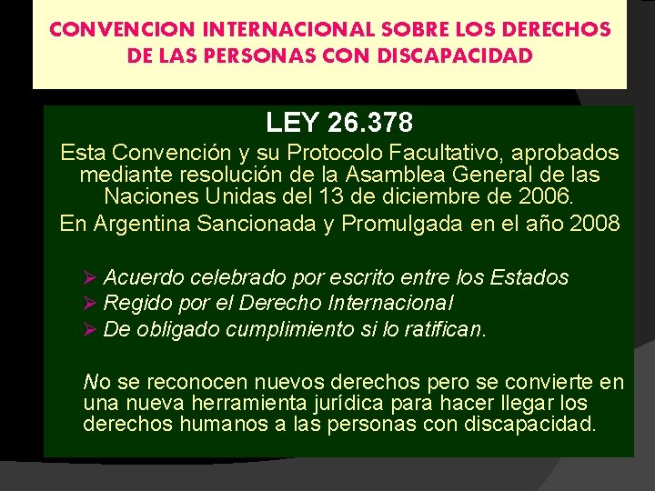 CONVENCION INTERNACIONAL SOBRE LOS DERECHOS DE LAS PERSONAS CON DISCAPACIDAD LEY 26. 378 Esta