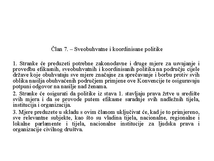 Član 7. – Sveobuhvatne i koordinisane politike 1. Stranke će preduzeti potrebne zakonodavne i