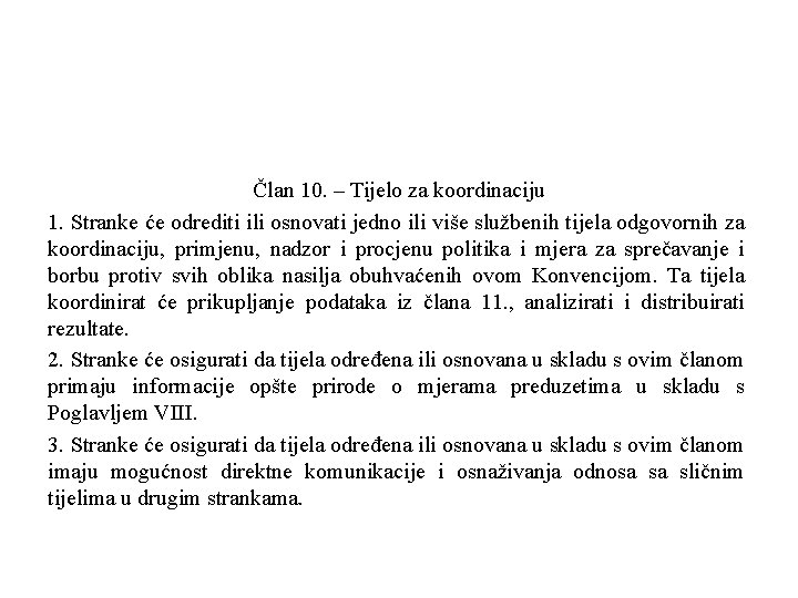 Član 10. – Tijelo za koordinaciju 1. Stranke će odrediti ili osnovati jedno ili