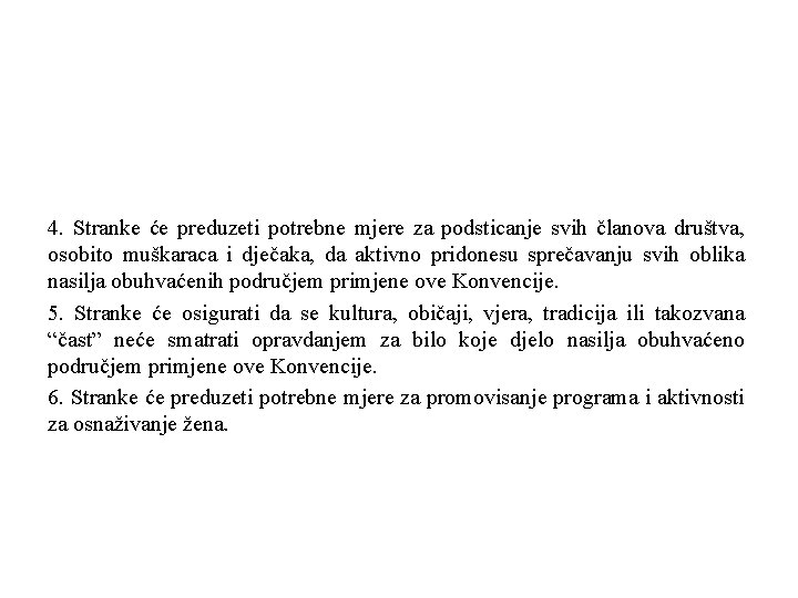 4. Stranke će preduzeti potrebne mjere za podsticanje svih članova društva, osobito muškaraca i