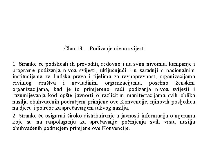 Član 13. – Podizanje nivoa svijesti 1. Stranke će podsticati ili provoditi, redovno i