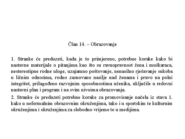 Član 14. – Obrazovanje 1. Stranke će preduzeti, kada je to primjereno, potrebne korake