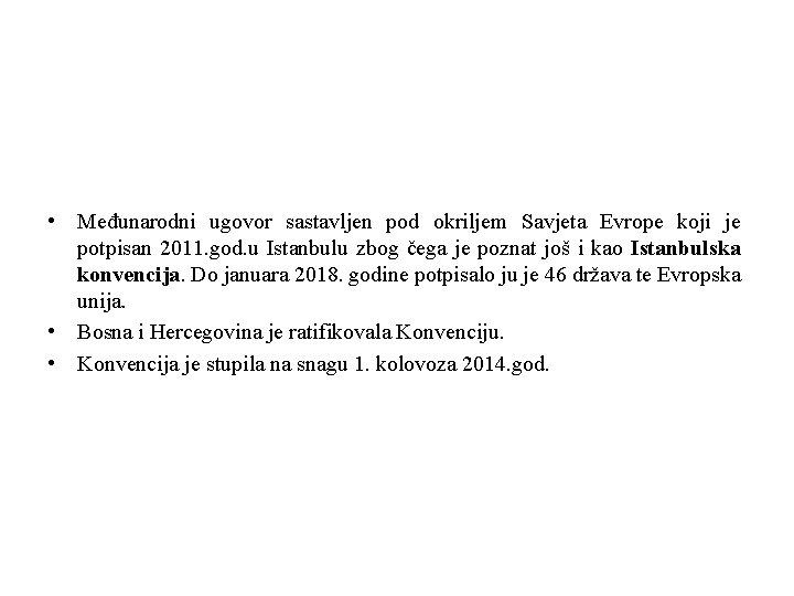  • Međunarodni ugovor sastavljen pod okriljem Savjeta Evrope koji je potpisan 2011. god.