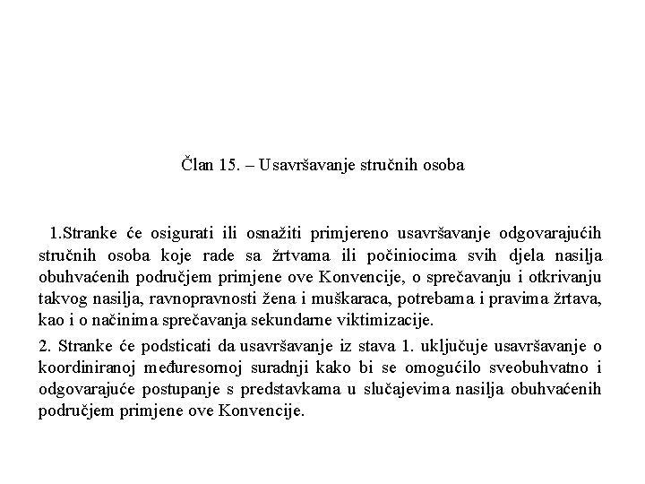 Član 15. – Usavršavanje stručnih osoba 1. Stranke će osigurati ili osnažiti primjereno usavršavanje