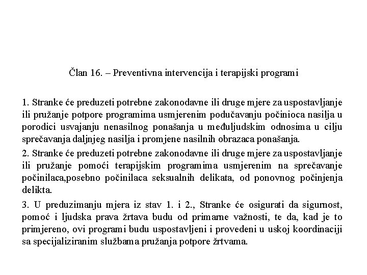 Član 16. – Preventivna intervencija i terapijski programi 1. Stranke će preduzeti potrebne zakonodavne