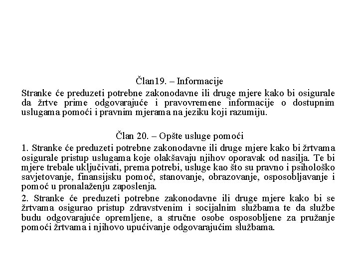 Član 19. – Informacije Stranke će preduzeti potrebne zakonodavne ili druge mjere kako bi