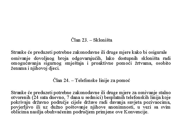 Član 23. – Skloništa Stranke će preduzeti potrebne zakonodavne ili druge mjere kako bi