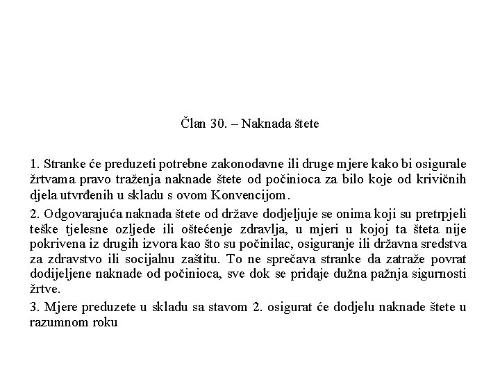 Član 30. – Naknada štete 1. Stranke će preduzeti potrebne zakonodavne ili druge mjere