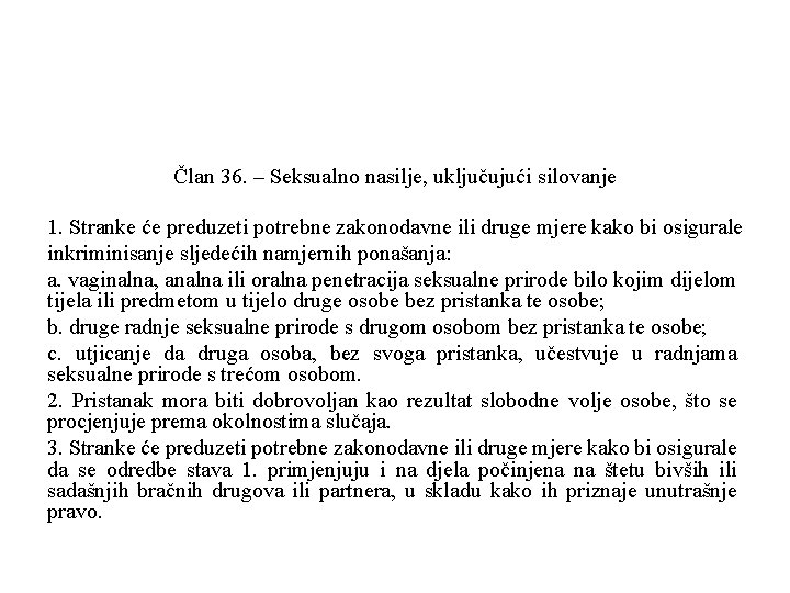 Član 36. – Seksualno nasilje, uključujući silovanje 1. Stranke će preduzeti potrebne zakonodavne ili