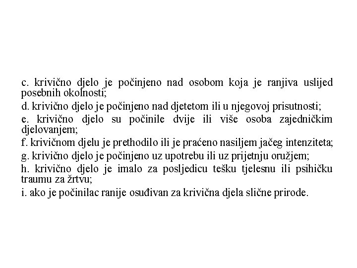 c. krivično djelo je počinjeno nad osobom koja je ranjiva uslijed posebnih okolnosti; d.