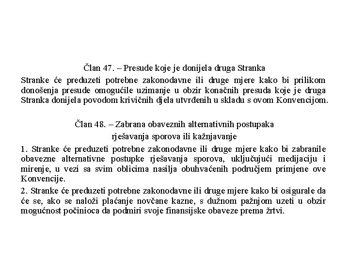 Član 47. – Presude koje je donijela druga Stranke će preduzeti potrebne zakonodavne ili