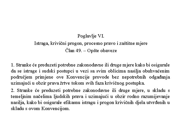 Poglavlje VI. Istraga, krivični progon, procesno pravo i zaštitne mjere Član 49. – Opšte