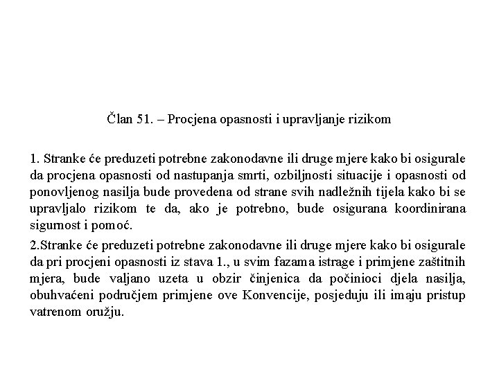 Član 51. – Procjena opasnosti i upravljanje rizikom 1. Stranke će preduzeti potrebne zakonodavne