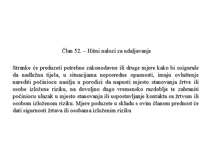 Član 52. – Hitni nalozi za udaljavanje Stranke će preduzeti potrebne zakonodavne ili druge