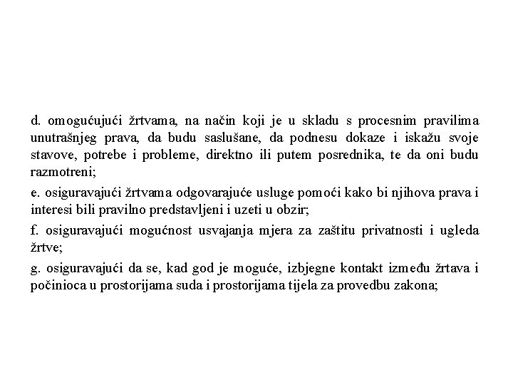 d. omogućujući žrtvama, na način koji je u skladu s procesnim pravilima unutrašnjeg prava,