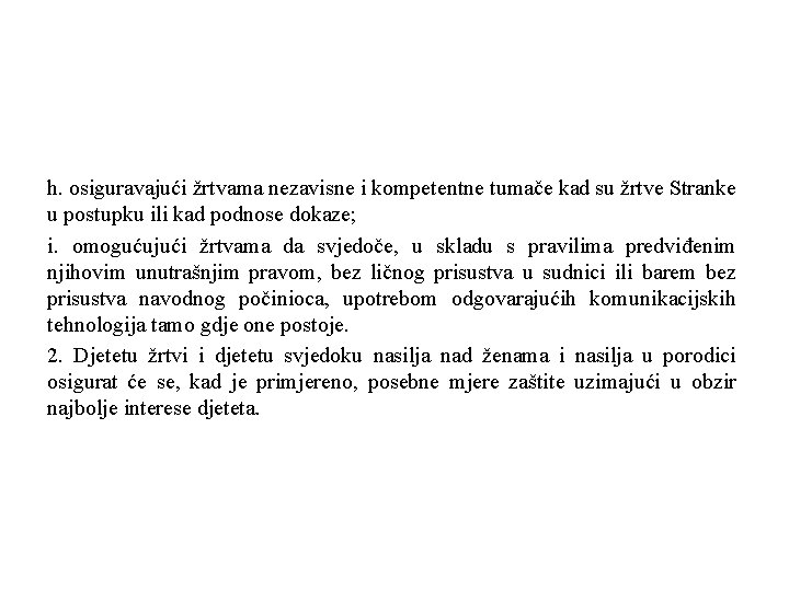 h. osiguravajući žrtvama nezavisne i kompetentne tumače kad su žrtve Stranke u postupku ili