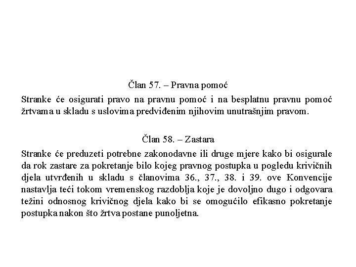 Član 57. – Pravna pomoć Stranke će osigurati pravo na pravnu pomoć i na