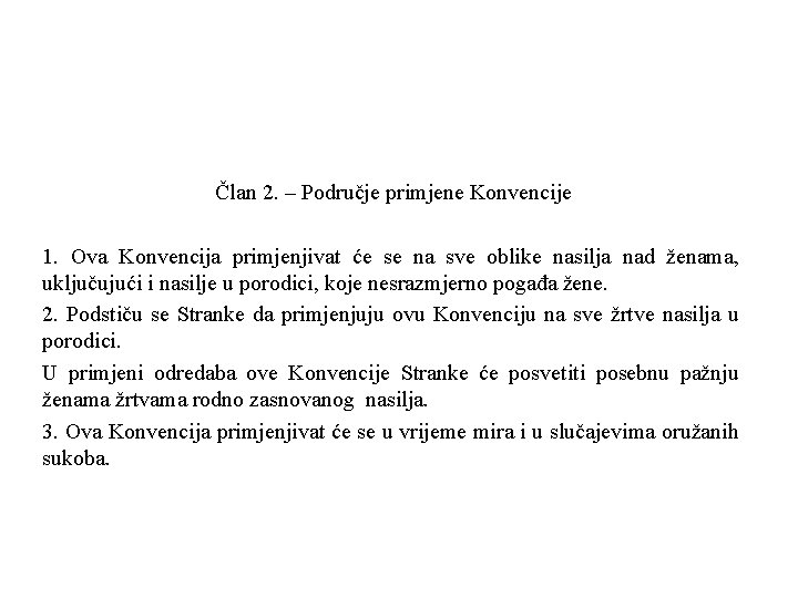 Član 2. – Područje primjene Konvencije 1. Ova Konvencija primjenjivat će se na sve