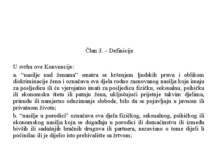 Član 3. – Definicije U svrhu ove Konvencije: a. “nasilje nad ženama” smatra se