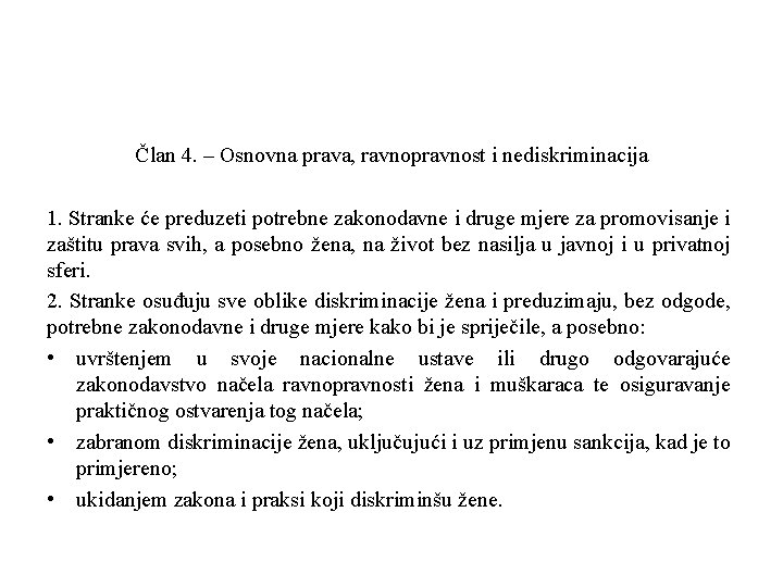 Član 4. – Osnovna prava, ravnopravnost i nediskriminacija 1. Stranke će preduzeti potrebne zakonodavne