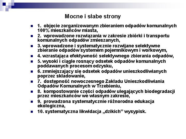 Mocne i słabe strony n n n n n 1. objęcie zorganizowanym zbieraniem odpadów