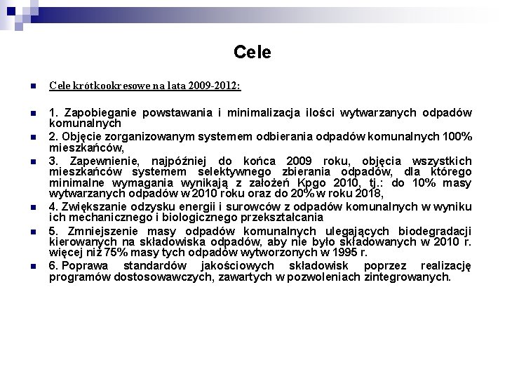 Cele n Cele krótkookresowe na lata 2009 -2012: n 1. Zapobieganie powstawania i minimalizacja