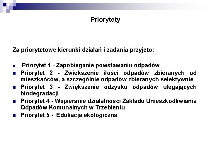 Priorytety Za priorytetowe kierunki działań i zadania przyjęto: n Priorytet 1 - Zapobieganie powstawaniu