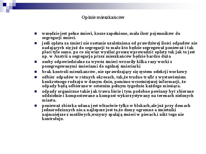 Opinie mieszkańców n n n n wszędzie jest pełno śmieci, kosze zapełnione, mała ilość