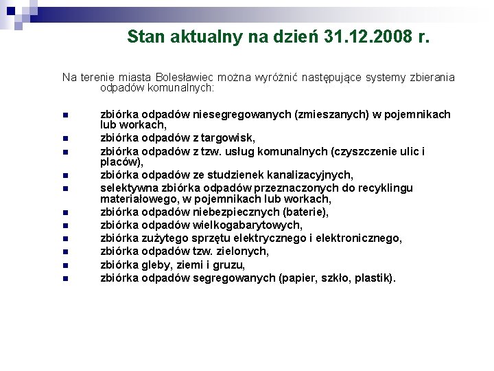 Stan aktualny na dzień 31. 12. 2008 r. Na terenie miasta Bolesławiec można wyróżnić