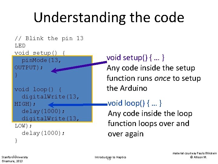Understanding the code // Blink the pin 13 LED void setup() { pin. Mode(13, Understanding the code // Blink the pin 13 LED void setup() { pin. Mode(13,