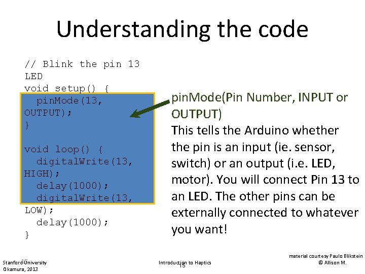 Understanding the code // Blink the pin 13 LED void setup() { pin. Mode(13, Understanding the code // Blink the pin 13 LED void setup() { pin. Mode(13,