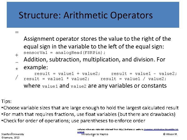 Structure: Arithmetic Operators = Assignment operator stores the value to the right of the Structure: Arithmetic Operators = Assignment operator stores the value to the right of the