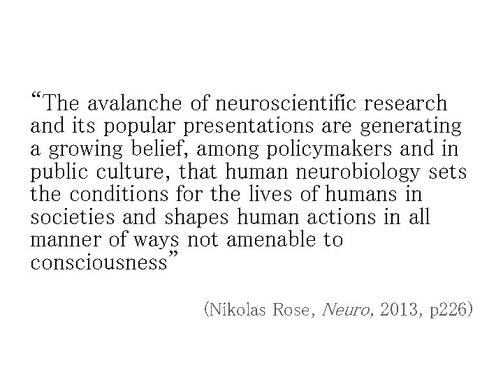 “The avalanche of neuroscientific research and its popular presentations are generating a growing belief,