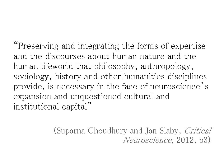 “Preserving and integrating the forms of expertise and the discourses about human nature and