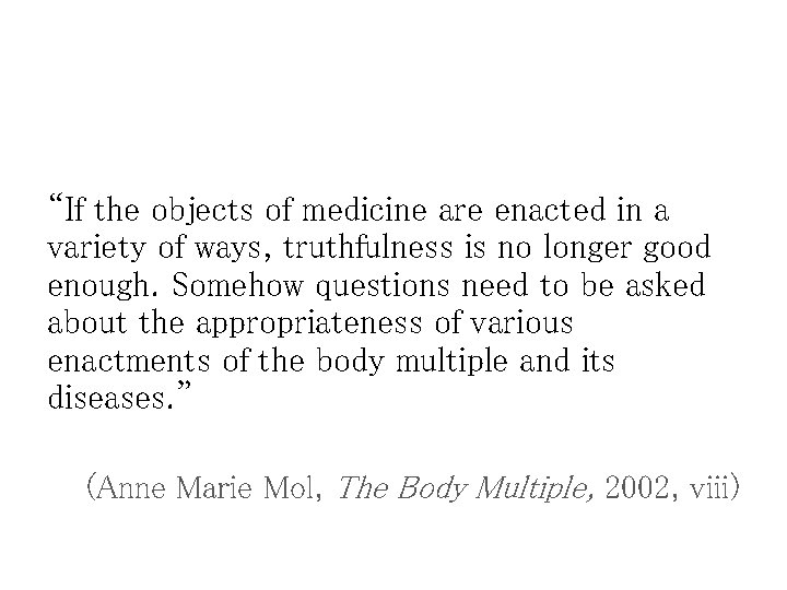 “If the objects of medicine are enacted in a variety of ways, truthfulness is