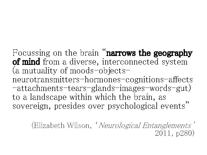 Focussing on the brain “narrows the geography of mind from a diverse, interconnected system