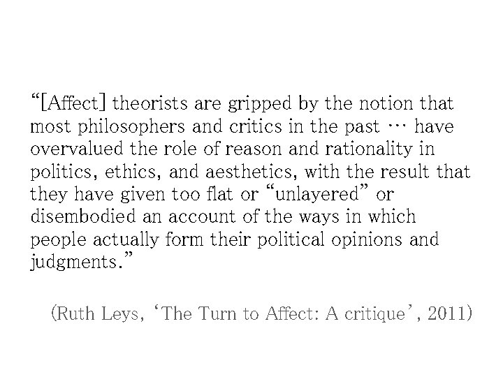 “[Affect] theorists are gripped by the notion that most philosophers and critics in the