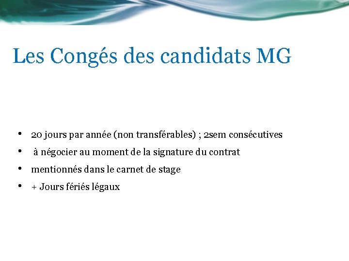 Les Congés des candidats MG • • 20 jours par année (non transférables) ;