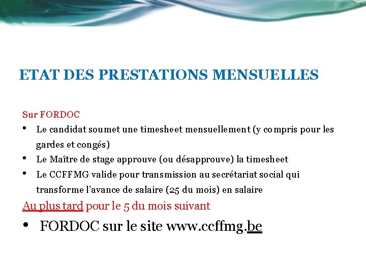 ETAT DES PRESTATIONS MENSUELLES Sur FORDOC • Le candidat soumet une timesheet mensuellement (y