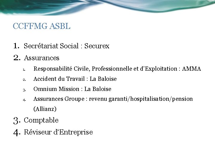 CCFFMG ASBL 1. 2. Secrétariat Social : Securex Assurances 1. Responsabilité Civile, Professionnelle et
