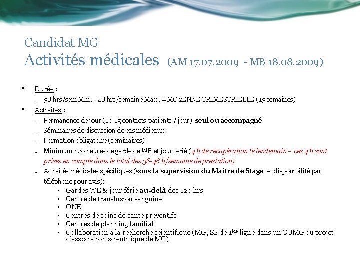 Candidat MG Activités médicales (AM 17. 07. 2009 - MB 18. 08. 2009) •