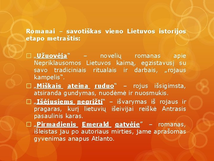 Romanai – savotiškas vieno Lietuvos istorijos etapo metraštis: � „Užuovėja“ – novelių romanas apie