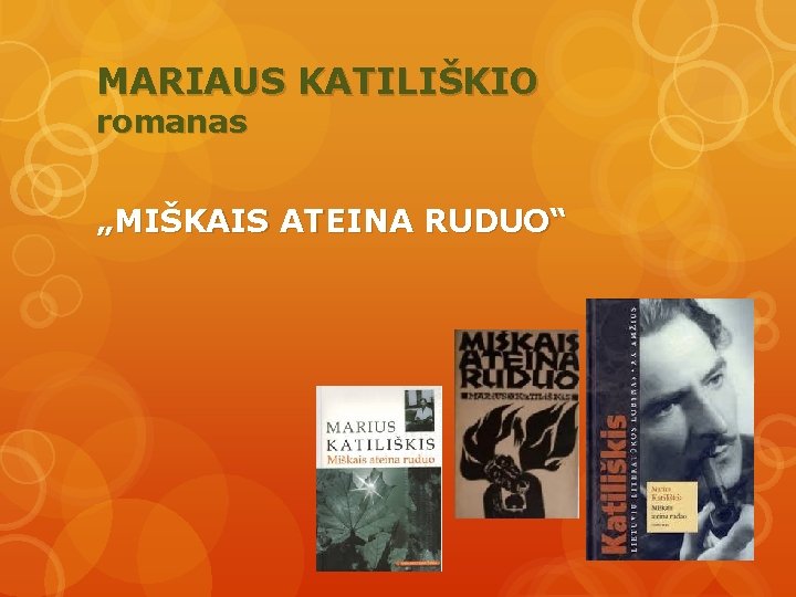 MARIAUS KATILIŠKIO romanas „MIŠKAIS ATEINA RUDUO“ 