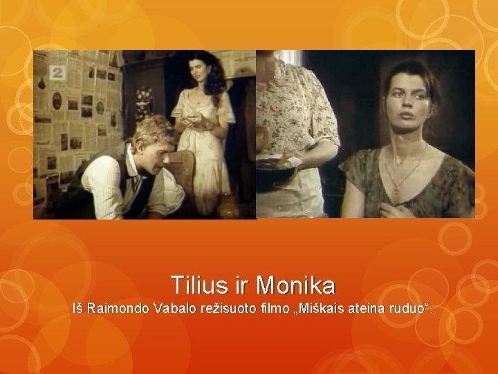 Tilius ir Monika Iš Raimondo Vabalo režisuoto filmo „Miškais ateina ruduo“. 