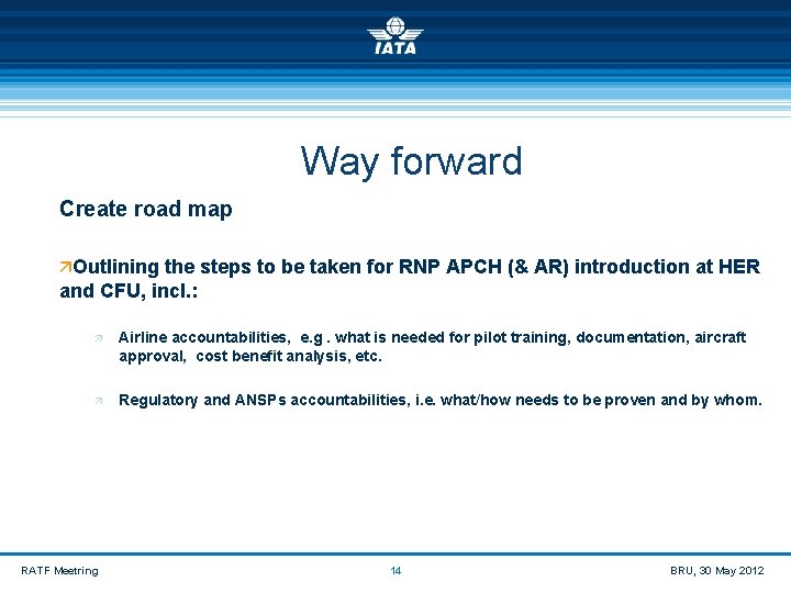  Way forward Create road map äOutlining the steps to be taken for RNP