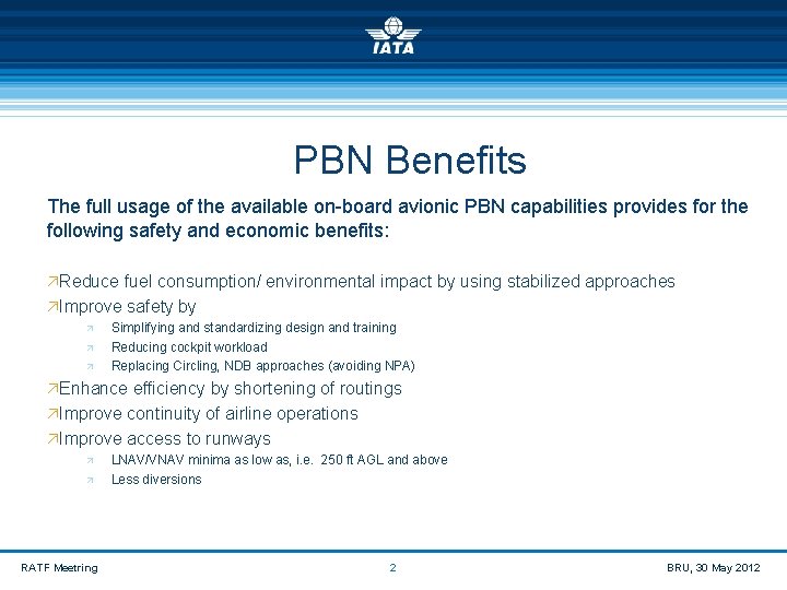  PBN Benefits The full usage of the available on-board avionic PBN capabilities provides