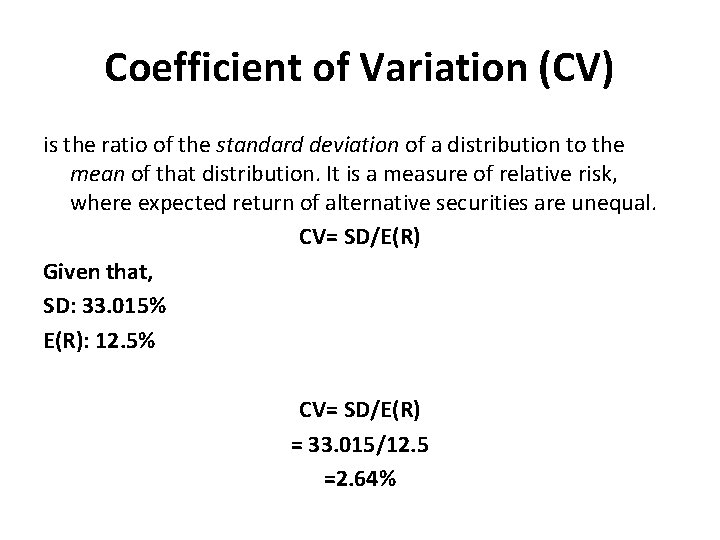 Coefficient of Variation (CV) is the ratio of the standard deviation of a distribution