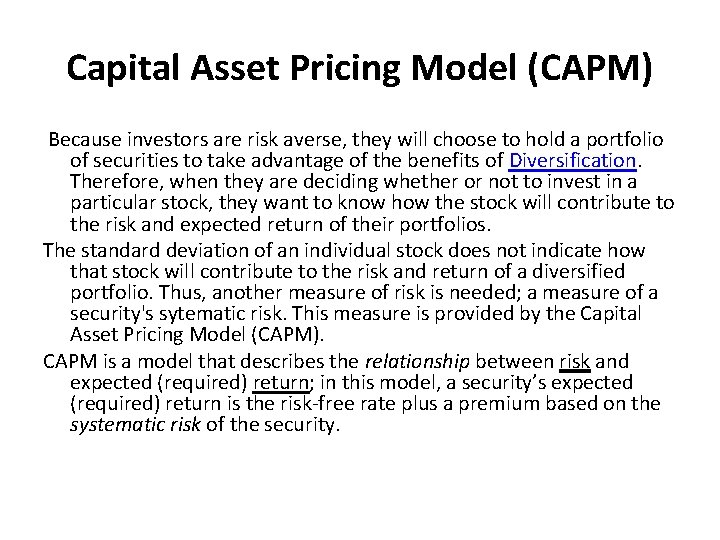 Capital Asset Pricing Model (CAPM) Because investors are risk averse, they will choose to