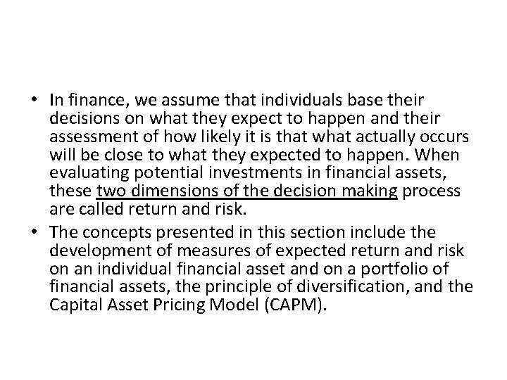  • In finance, we assume that individuals base their decisions on what they